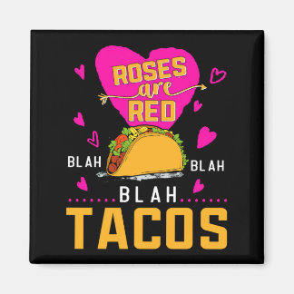 Roses Are Red Blah Blah Blah Tacos Foodie Valentin Magnet