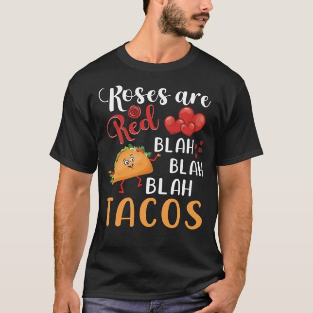 Roses Are Red Blah Blah Blah Tacos Foodie Valentin T-Shirt (Front)