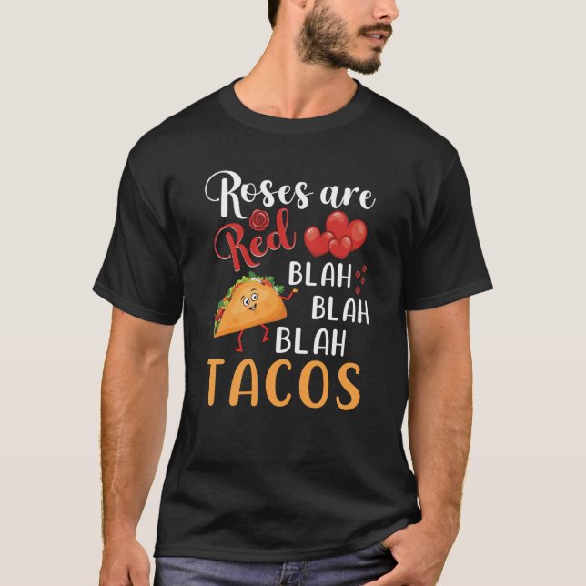 Roses Are Red Blah Blah Blah Tacos Foodie Valentin T-Shirt (Front)
