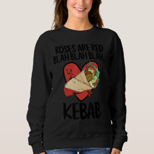 Roses Are Red Blah Kebab Food Valentine's Day Sweatshirt