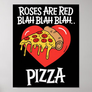 Roses Are Red Blah Pizza Valentine Day Food Lover Poster