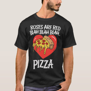 Roses Are Red Blah Pizza Valentine Day Food Lover T-Shirt