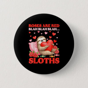 Roses Are Red Blah Sloths Valentine Cute Animal Lo 6 Cm Round Badge