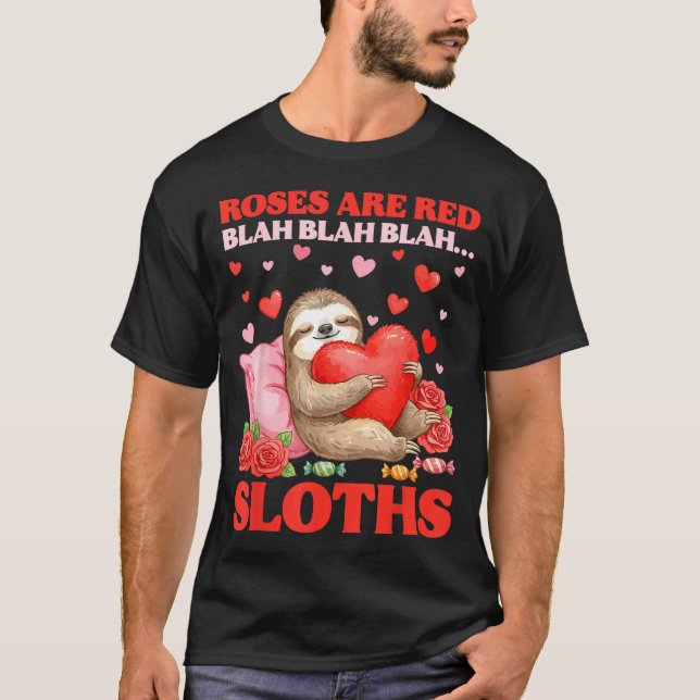 Roses Are Red Blah Sloths Valentine Cute Animal Lo T-Shirt (Front)