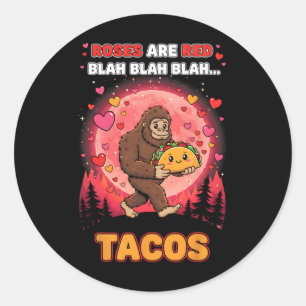 Roses Are Red Blah Tacos Funny Valentine Bigfoot F Classic Round Sticker