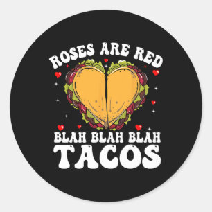 Roses Are Red Blah Tacos Funny Valentine Day Food  Classic Round Sticker