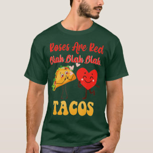 Roses Are Red Blah Tacos Funny Valentine Day Food T-Shirt
