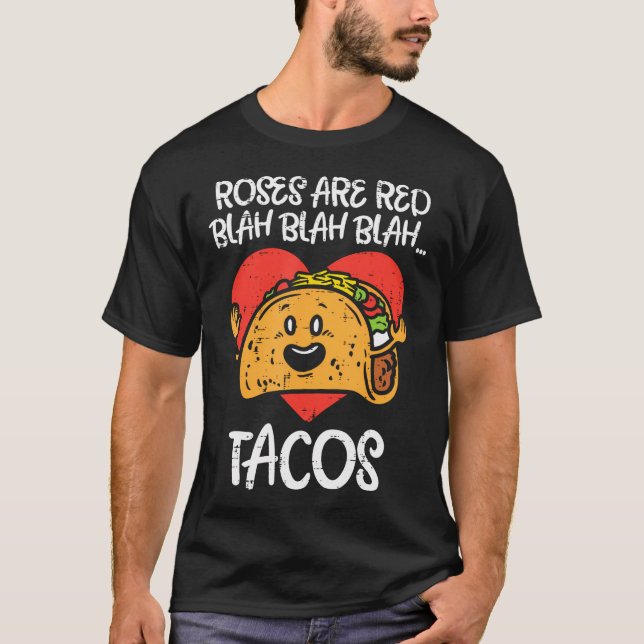 Roses Are Red Blah Tacos Funny Valentine Day Food  T-Shirt (Front)