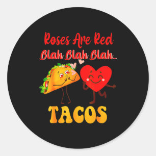 Roses Are Red Blah Tacos Valentine Day Food  Classic Round Sticker