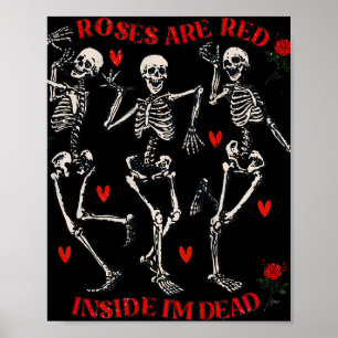Roses Are Red Funny Inside I'm Dead Skeleton Poster