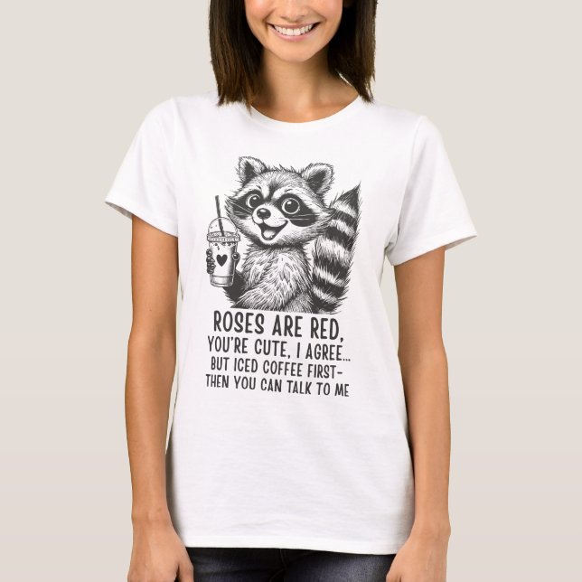 Roses Are Red, Iced Coffee Is Life - Cute Raccoon  T-Shirt (Front)