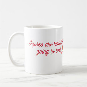 Roses Are Red I'm Going to Bed Funny Quote Coffee Mug