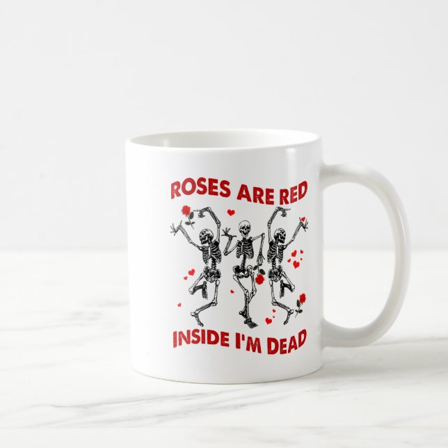 Roses Are Red Inside Im Dead Skeleton Valentines  Coffee Mug (Right)