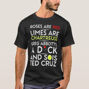 Roses Are Red Limes Are Chartreuse Greg Abbotts A  T-Shirt