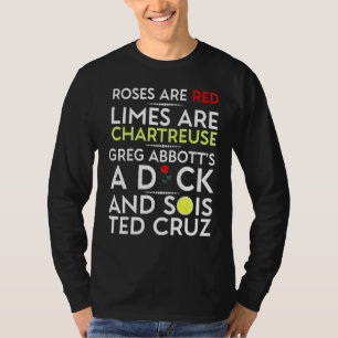 Roses Are Red Limes Are Chartreuse Greg Abbotts A T-Shirt