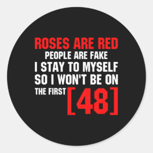 Roses Are Red People Are Fake I Stay To Myself Fir Classic Round Sticker