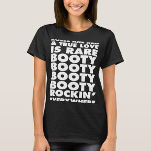 Roses Are Red True Love Is Rare Booty Rocking Ever T-Shirt