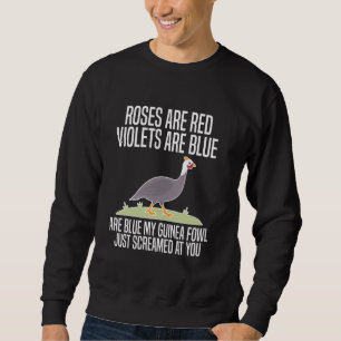Roses Are Red Violets Are Blue Guinea Fowl Chicken Sweatshirt
