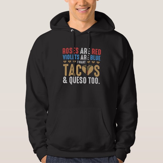 Roses Are Red Violets Are Blue I Want Tacos And Qu Hoodie (Front)