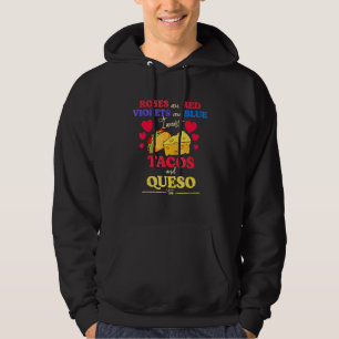 Roses Are Red Violets Are Blue I Want Tacos And Qu Hoodie