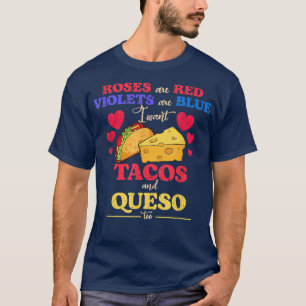 Roses Are Red Violets Are Blue I WAnt Tacos And Qu T-Shirt