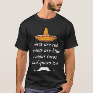 Roses Are Red Violets Are Blue I Want Tacos And Qu T-Shirt