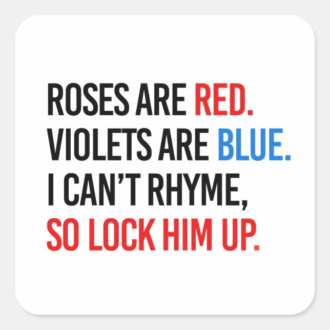 Roses are red Violets are blue Lock Him up Square Sticker (Front)