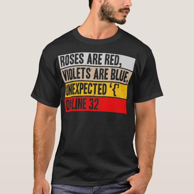 Roses are red violets are blue unexpected IT progr T-Shirt (Front)