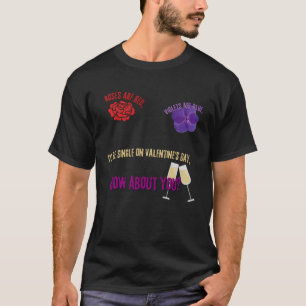 Roses are red violets are blue Valentine s Day T-Shirt