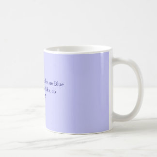 Roses are Red, Violets are BlueIf the lips turn... Coffee Mug