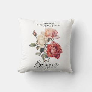 Roses Bloom Again Inspirational Cushion