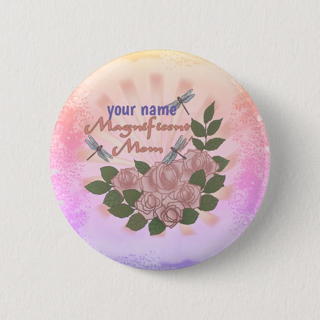 Roses Magnificent Mum custom  6 Cm Round Badge (Front)