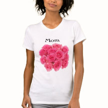 Roses Woman's Mum Tee Shirt