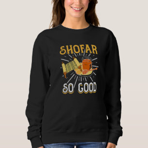 Rosh Hashanah Shofar So Good Passover Jewish Sweatshirt