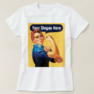 Rosie The Riveter - Add Your Own Custom Slogan T-Shirt