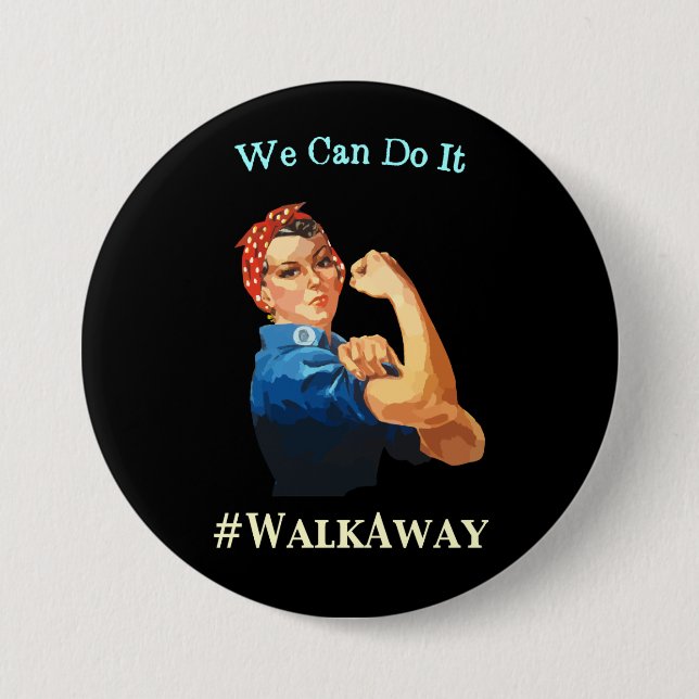Rosie The Riveter Says We Can Do It #WalkAway 7.5 Cm Round Badge (Front)