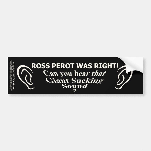 Ross Perot Was Right Bumper Sticker (Front)