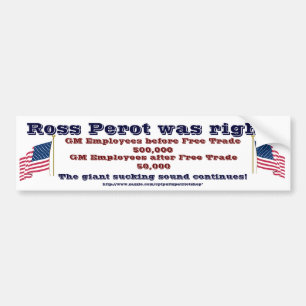 Ross Perot was right Bumper Sticker