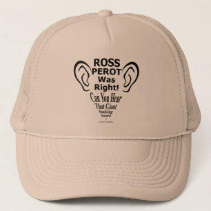 Ross Perot Was Right Trucker Hat