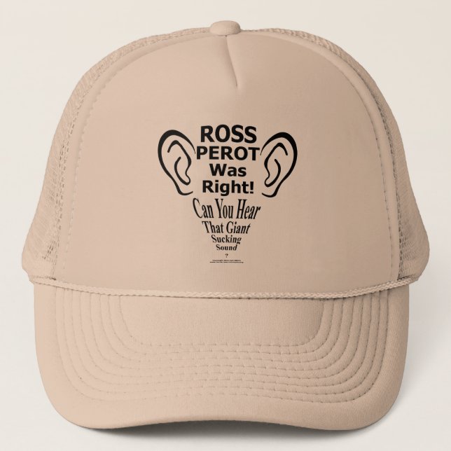 Ross Perot Was Right Trucker Hat (Front)