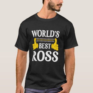 Ross Surname Funny Team Family Last Name World's B T-Shirt