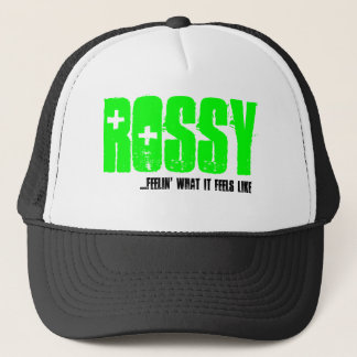 Rossy, ...feelin' what it feels like trucker hat