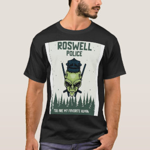 Roswell Police You Are My Favourite Human T-Shirt