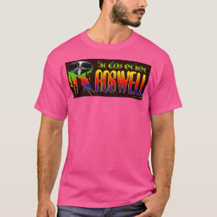 Roswell The Aliens Are Here T-Shirt