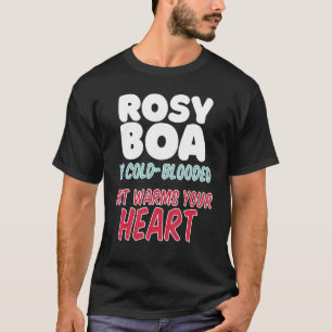 Rosy Boa is cold blooded but warms your heart T-Shirt
