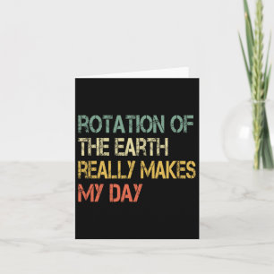 Rotation Earth Really Makes My Day Nerd Science Pu Card