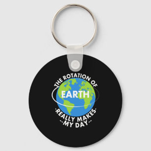 Rotation Of Earth Really Makes My Day Funny Earth Key Ring