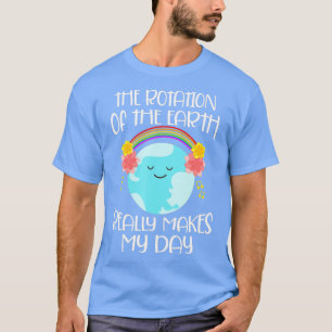 Rotation of the Earth Day 2021 Funny Earth Day Apr T-Shirt