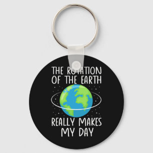Rotation Of The Earth Makes My Day Funny Science W Key Ring