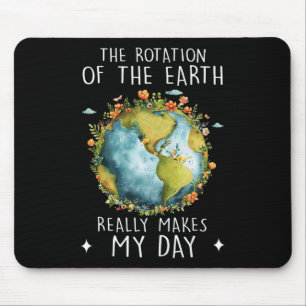 Rotation Of The Earth Makes My Day Science Teacher Mouse Mat